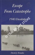Escape from Catastrophe - 1940 Dunkirk by KNOWLES, David J.